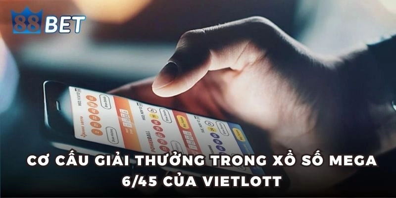 Xổ Số Mega 6/45 – Tuyệt Chiêu Giúp Bạn Trúng Thưởng Tiền Tỷ