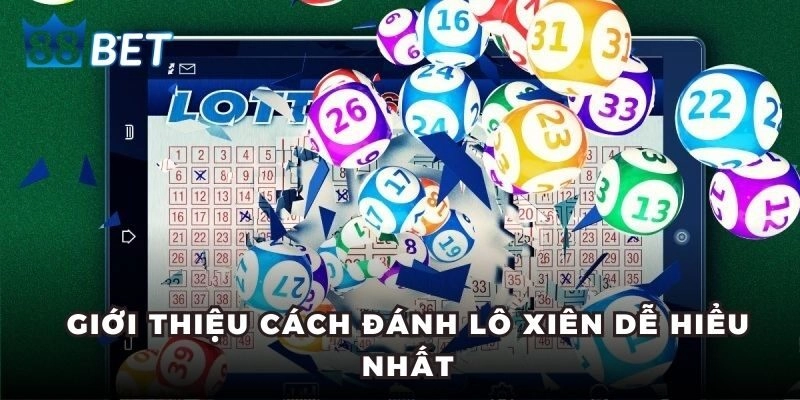 Giới thiệu cách đánh lô xiên dễ hiểu nhất